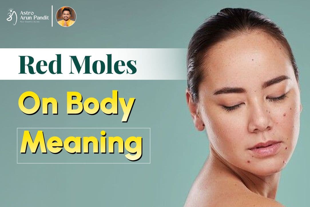Red Moles on Body: Meaning and Significance in Astrology